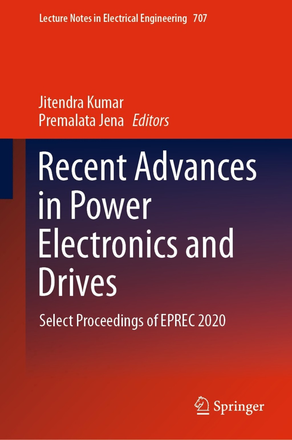 Recent Advances in Power Electronics and Drives Select Proceedings of EPREC 2020 1st Edition