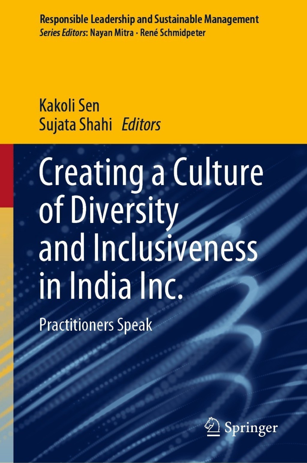Creating a Culture of Diversity and Inclusiveness in India Inc. Practitioners Speak