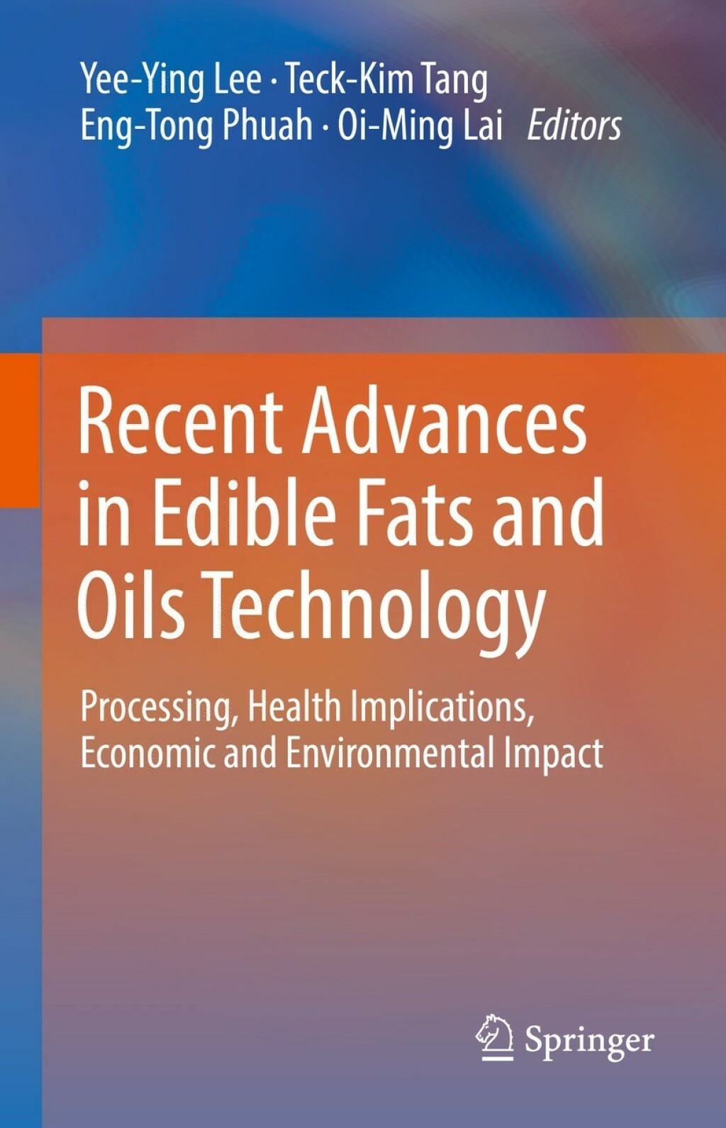 Recent Advances in Edible Fats and Oils Technology Processing, Health Implications, Economic and Environmental Impact