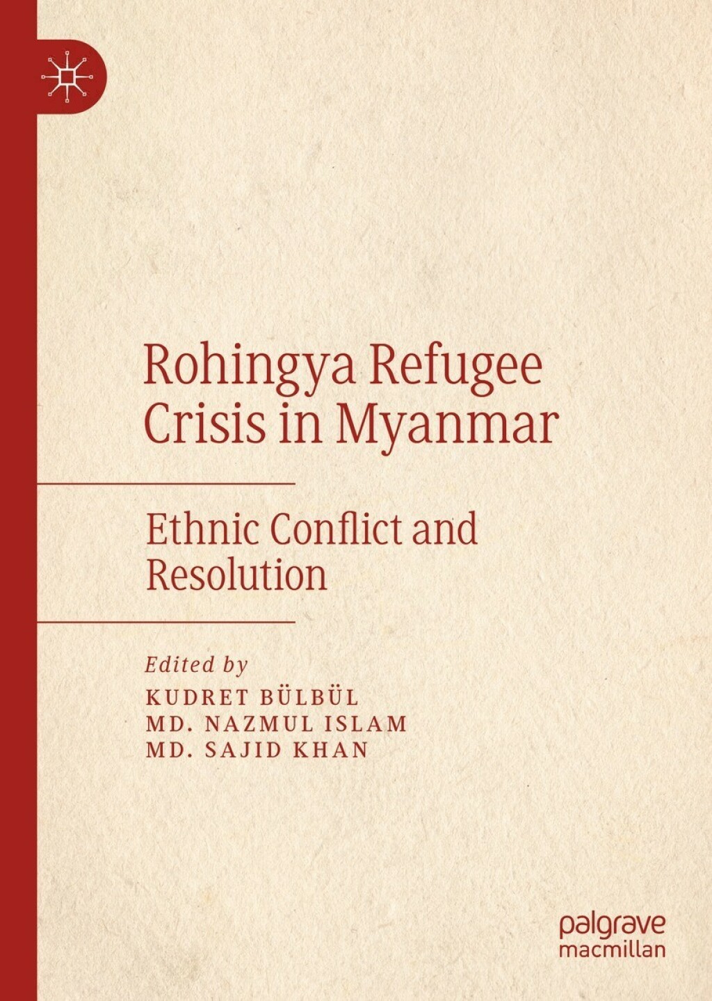 Rohingya Refugee Crisis in Myanmar Ethnic Conflict and Resolution