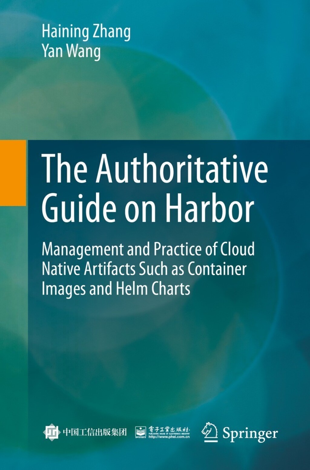 The Authoritative Guide on Harbor Management and Practice of Cloud Native Artifacts Such as Container Images and Helm Charts