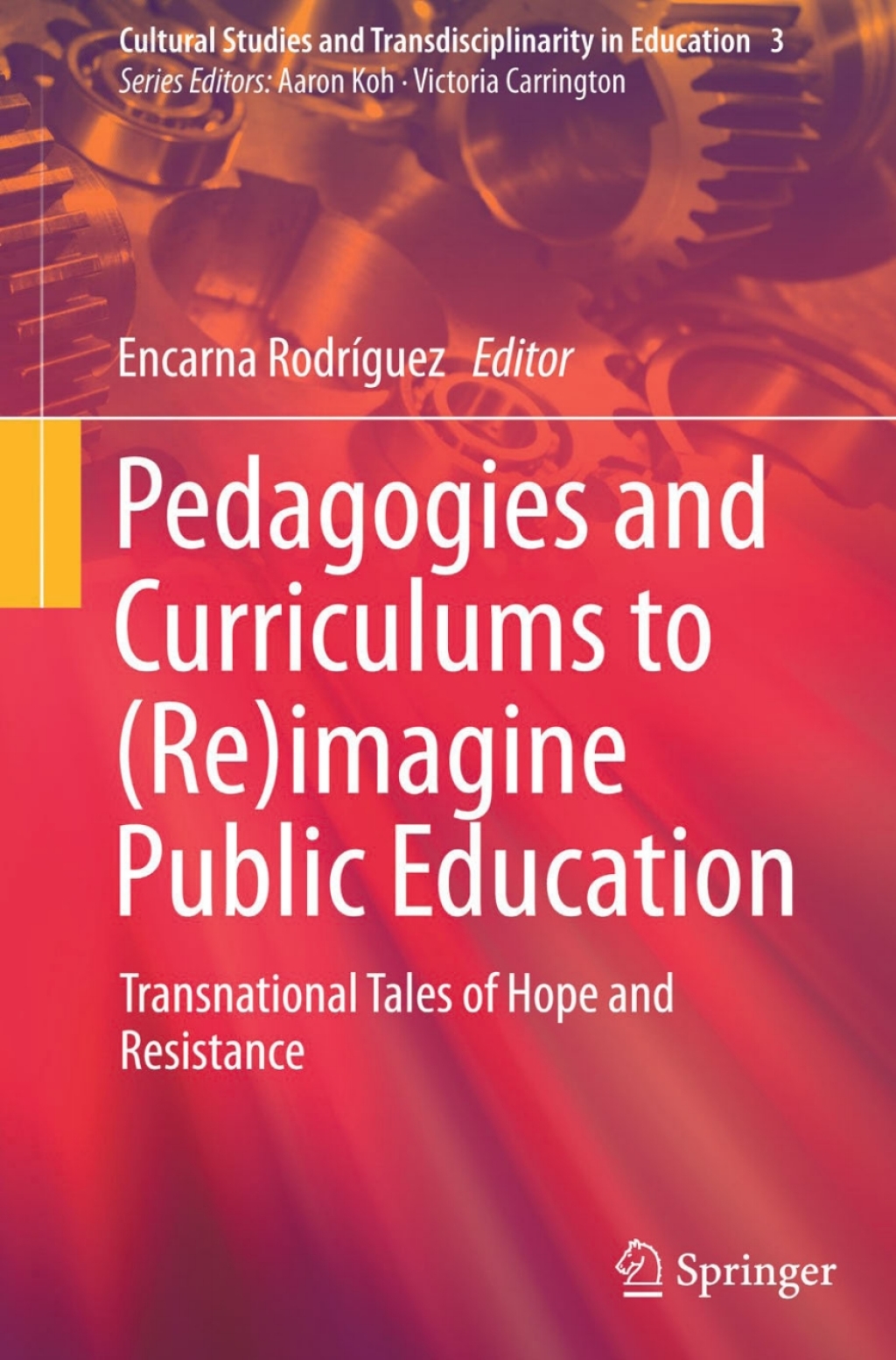 Pedagogies and Curriculums to (Re)imagine Public Education Transnational Tales of Hope and Resistance