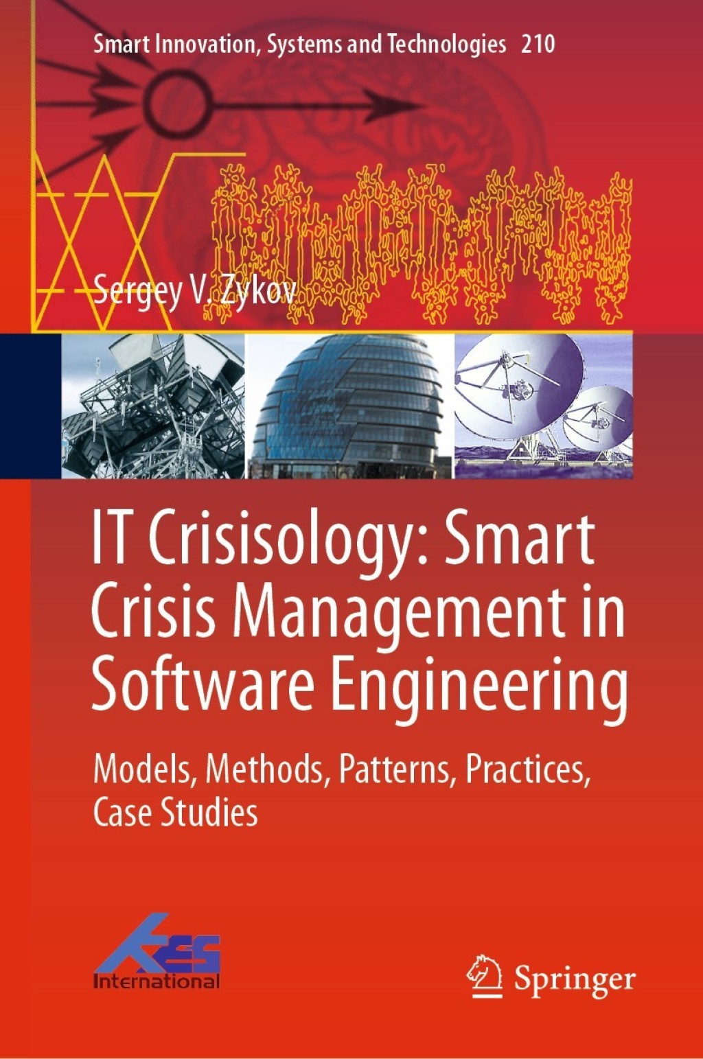 IT Crisisology: Smart Crisis Management in Software Engineering Models, Methods, Patterns, Practices, Case Studies