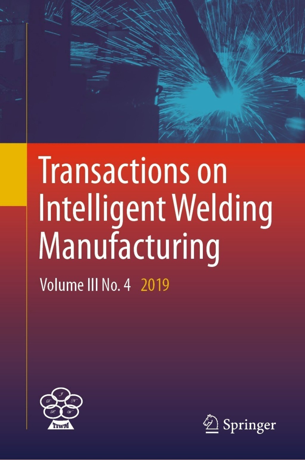 Transactions on Intelligent Welding Manufacturing Volume III No. 4  2019
