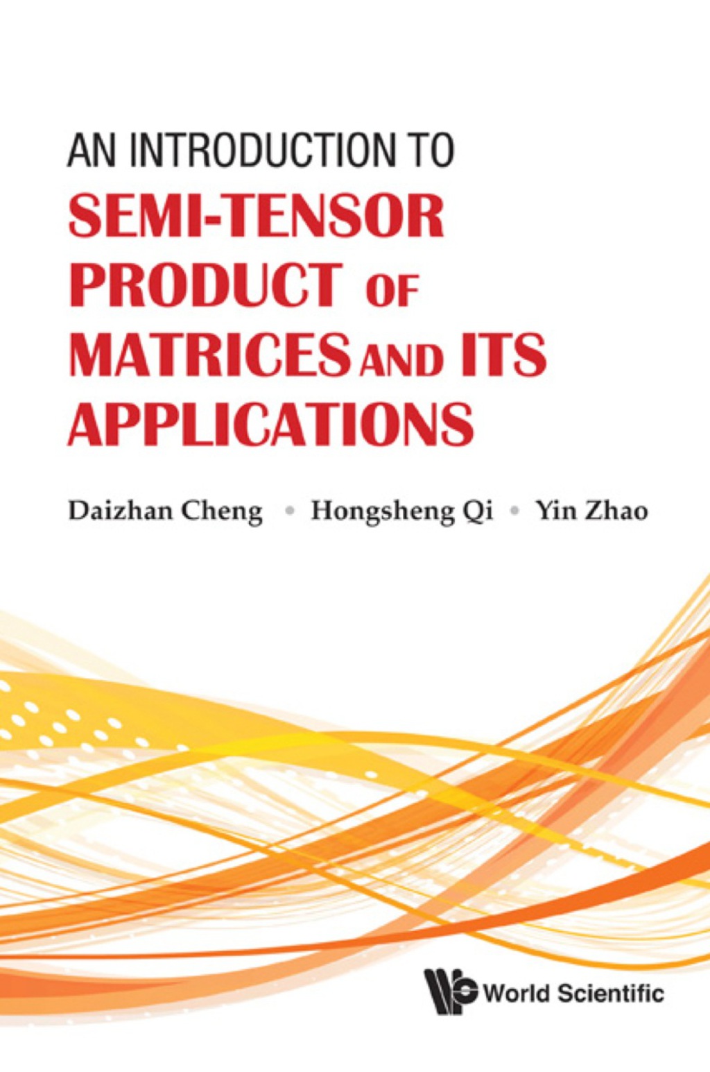 Introduction To Semi-tensor Product Of Matrices And Its Applications, An