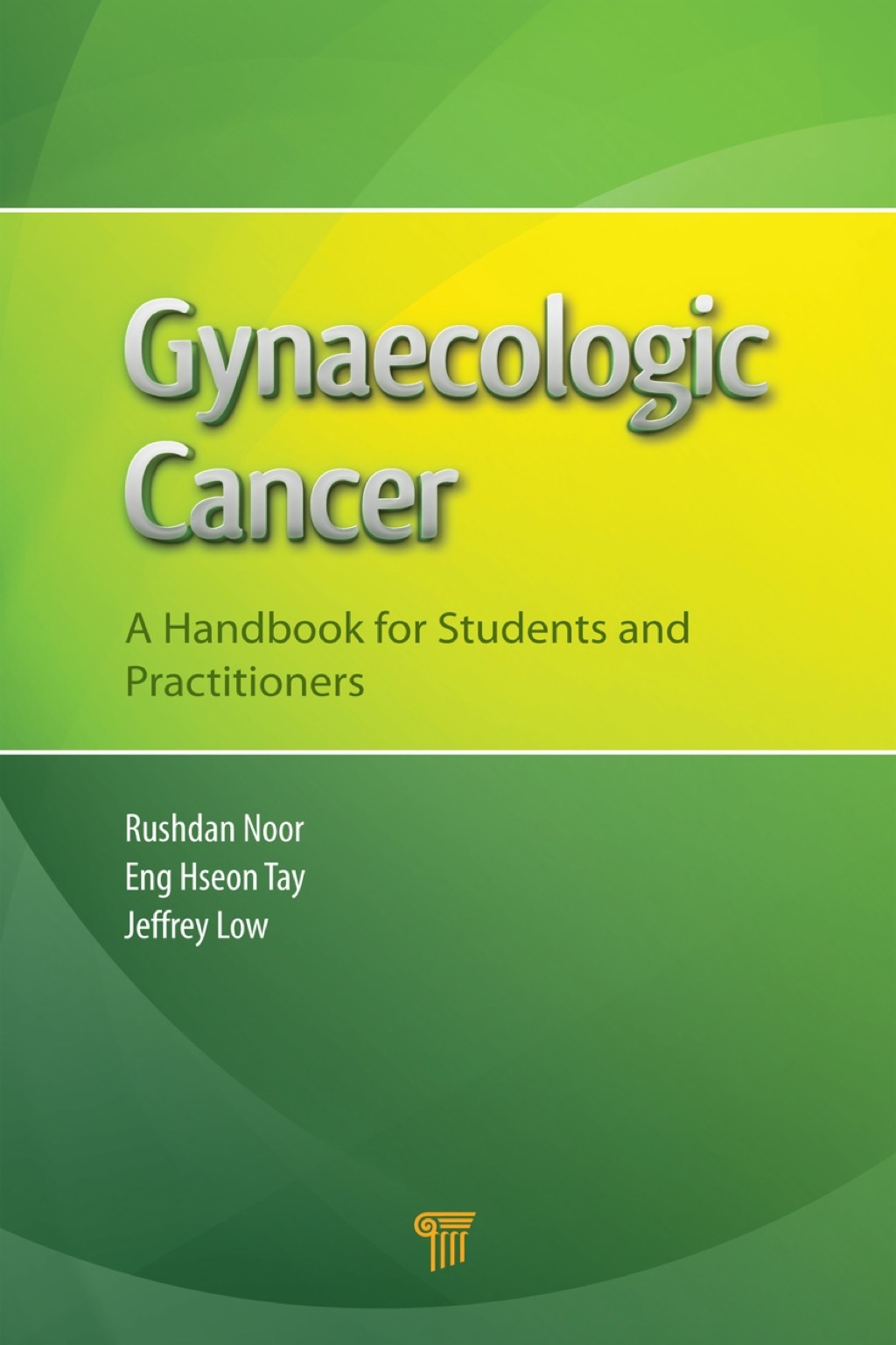 Gynaecologic Cancer A Handbook for Students and Practitioners 1st Edition