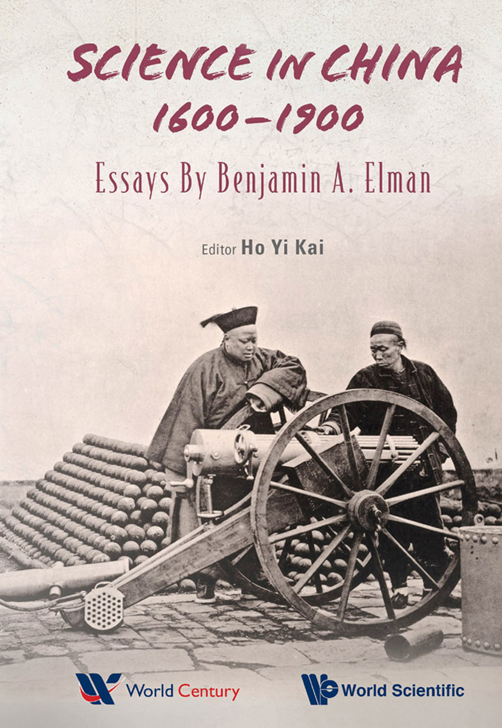 Science in China, 1600–1900: Essays by Benjamin A Elman