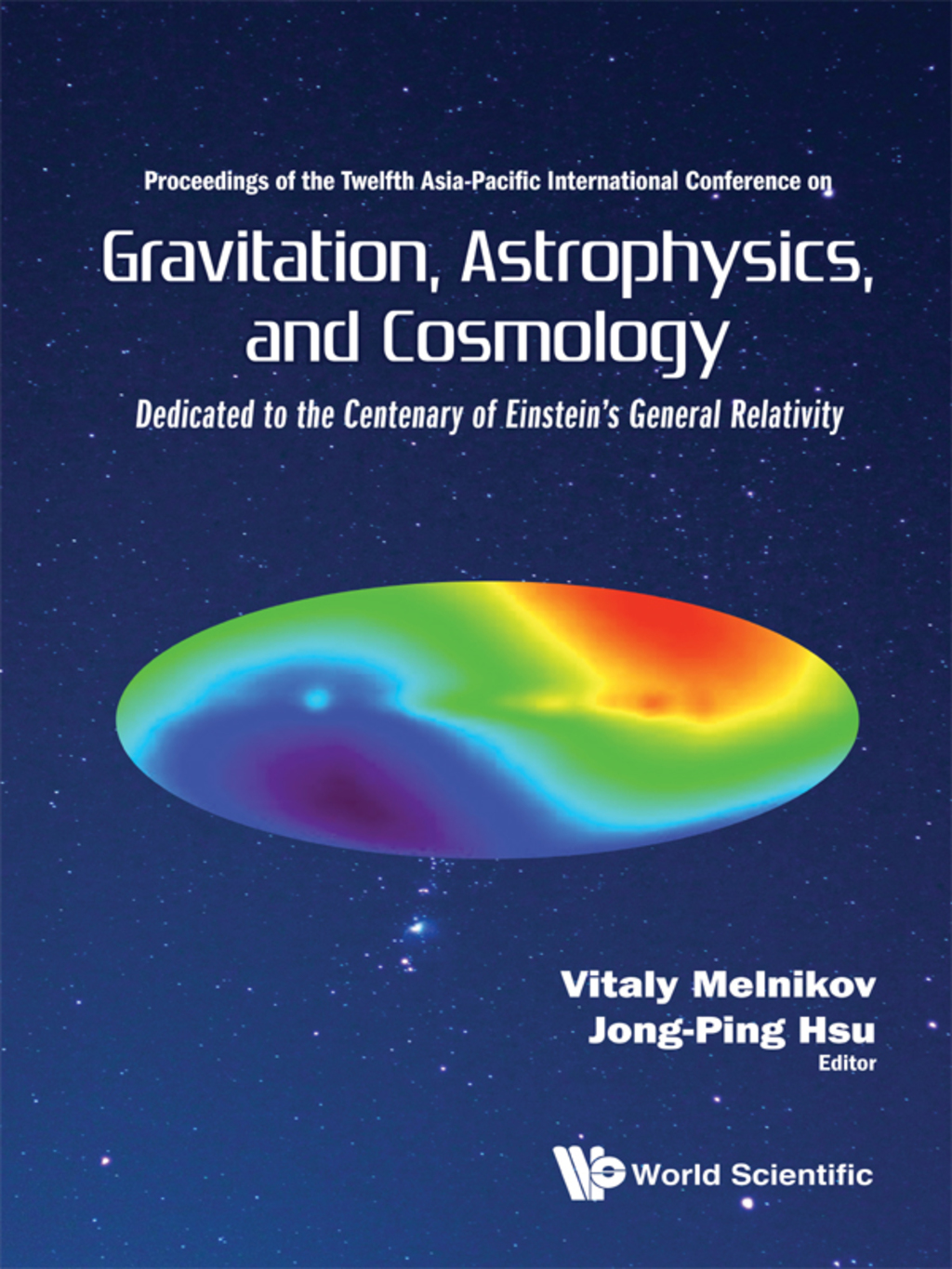 Gravitation, Astrophysics, and Cosmology: Proceedings of the Twelfth Asia-Pacific International Conference