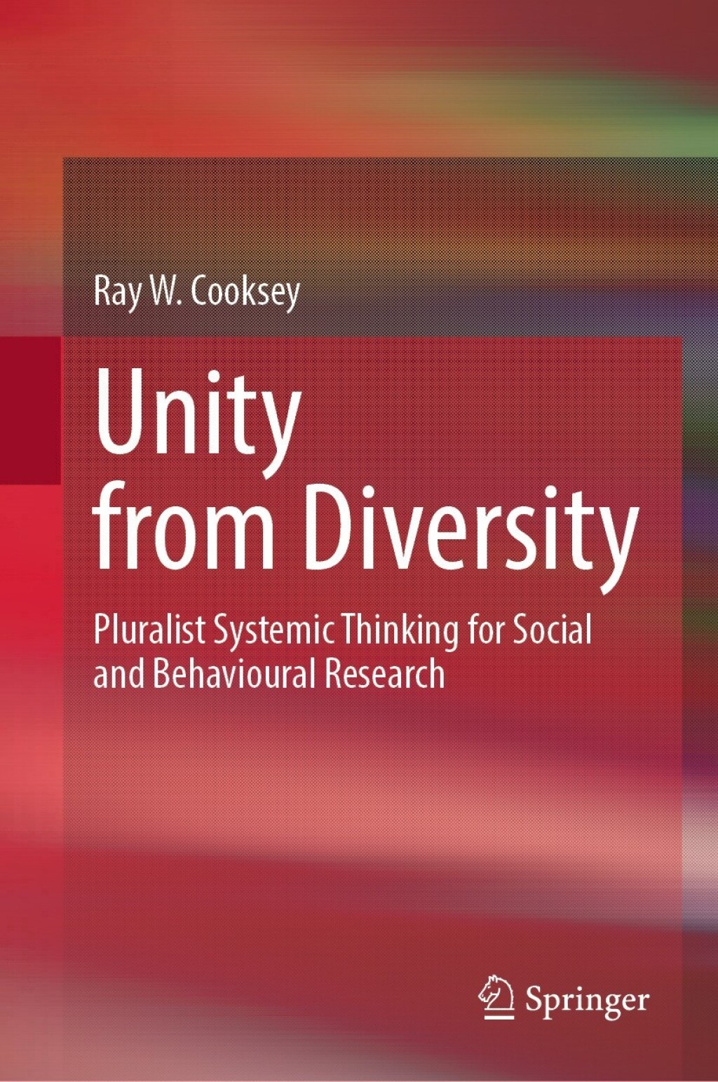 Unity from Diversity Pluralist Systemic Thinking for Social and Behavioural Research